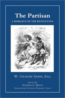 The Partisan : A Romance of Revolution by William Gilmore Simms - Paperback