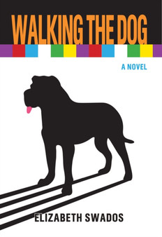 Walking The Dog : A Novel by Elizabeth Swados - Paperback