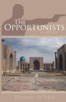 The Opportunists by Yohann De Silva - Hardback