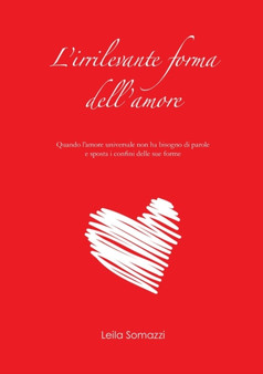 L'Irrilevante Forma Dell'amore by Leila Somazzi - Paperback