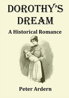 Dorothy's Dream: A Historical Romance by Peter Ardern - Paperback