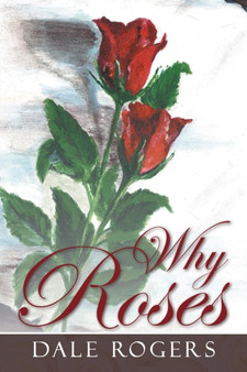 Why Roses by Dale Rogers - Paperback