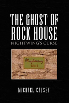 The Ghost of Rock House : Nightwing's Curse by Michael Causey - Paperback