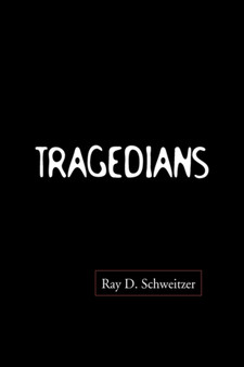 Tragedians by Ray D Schweitzer - Paperback