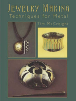 Jewelry Making : Techniques for Metal by Tim Mccreight - Paperback