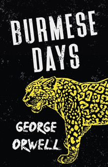 Burmese Days : With the Introductory Essay 'Why I Write' by George Orwell - Paperback