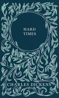 Hard Times : With Appreciations and Criticisms By G. K. Chesterton by Charles Dickens - Hardback