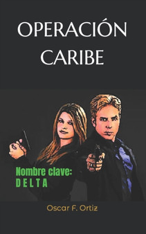 Operacion Caribe : Nombre clave: Delta : 4 by Oscar F Ortiz - Paperback