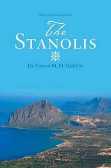 The Stanolis : The Epic and Enduring Legend of an Italian-American Family by Dr Vincent M M Sr Galici - Paperback