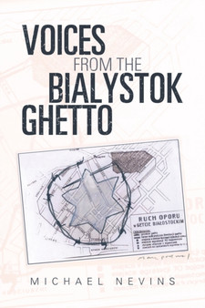 Voices from the Bialystok Ghetto by Michael Nevins - Paperback