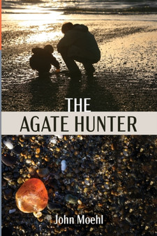 The Agate Hunter by John Moehl - Paperback
