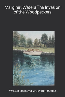 Marginal Waters The Invasion of the Woodpeckers by Ron Rundle - Paperback