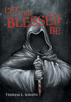 Let the Blessed Be by Theresa L Sondys - Hardback