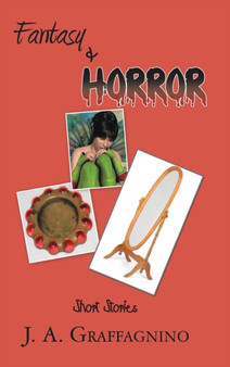 Fantasy & Horror Short Stories by J A Graffagnino - Hardback