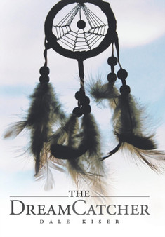 The Dream Catcher by Dale Kiser - Hardback