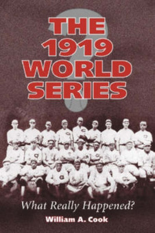The 1919 World Series : What Really Happened? by William A. Cook - Paperback
