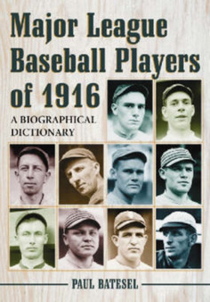 Major League Baseball Players of 1916 : A Biographical Dictionary by Paul Batesel - Paperback