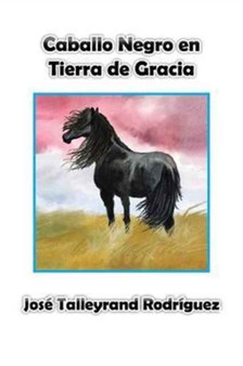 Caballo Negro en Tierra de Gracia by Jose Talleyrand Rodriguez - Paperback