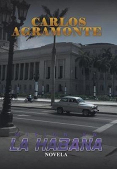 Mision en La Habana : Novela by Carlos Agramonte - Hardback