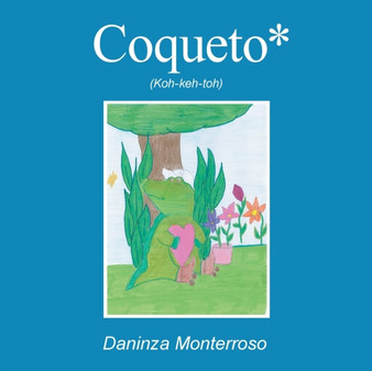 Coqueto* : (Koh-Keh-Toh) by Daninza Monterroso - Paperback