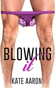 Blowing It : 1 by Kate Aaron - Paperback