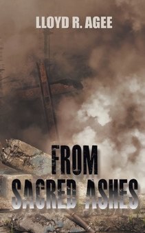 From Sacred Ashes by Lloyd R Agee - Paperback