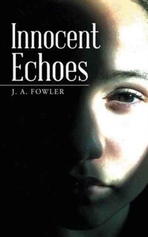 Innocent Echoes by J A Fowler - Paperback