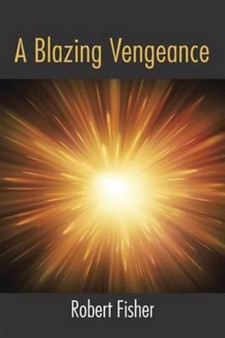 A Blazing Vengeance by Dr Robert Fisher - Paperback