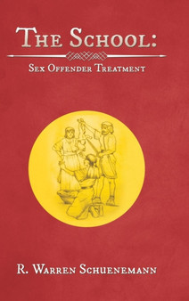 The School : Sex Offender Treatment by R Warren Schuenemann - Hardback