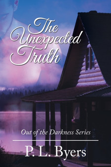 The Unexpected Truth : Out of the Darkness Series by P L Byers - Paperback