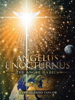 Angelus E'Nocturnus : The Angel Babies by Clive Alando Taylor - Paperback