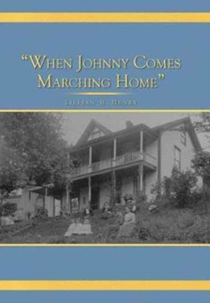 "When Johnny Comes Marching Home" by Lillian M Henry - Hardback