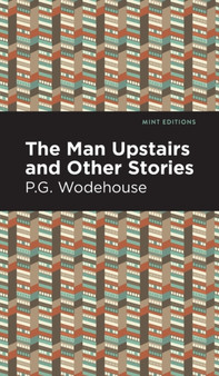 The Man Upstairs and Other Stories by P.G. Wodehouse - Hardback
