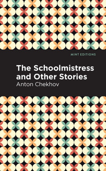 The Schoolmistress and Other Stories by Anton Chekhov - Hardback