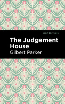 The Judgement House by Gilbert Parker - Hardback