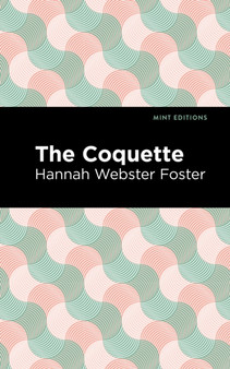 The Coquette by Hannah Webster Foster - Paperback