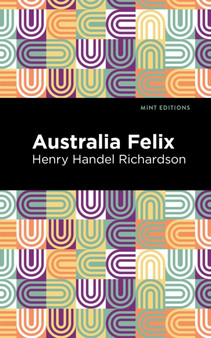 Australia Felix by Henry Handel Richardson - Paperback