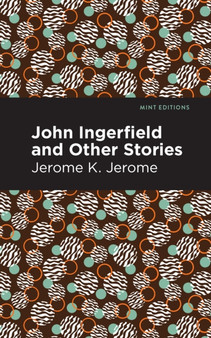 John Ingerfield : And Other Stories by Jerome K. Jerome - Paperback