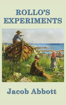 Rollo's Experiments by Jacob Abbott - Hardback