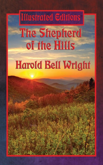 The Shepherd of the Hills (Illustrated Edition) by Harold Bell Wright - Hardback