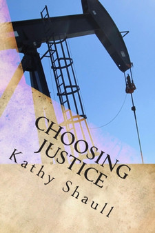 Choosing Justice : 1 by Kathy Shaull - Paperback