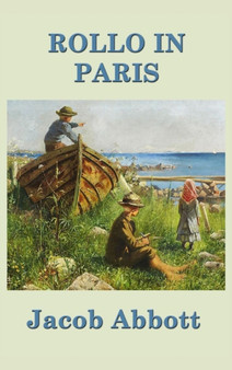 Rollo in Paris by Jacob Abbott - Hardback