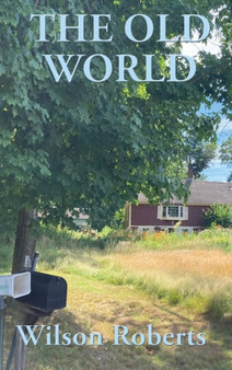 The Old World by Wilson Roberts - Hardback