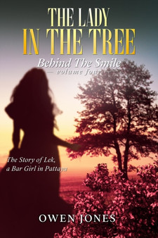The Lady in the Tree : Behind the Smile - The Story of Lek, a Bar Girl in Pattaya by Owen Jones - Paperback