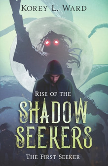 Rise of the Shadow Seekers : The First Seeker: The Economy Edition : 1 by Korey L Ward - Paperback