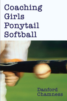 Coaching Girls Ponytail Softball by Danford Chamness - Paperback