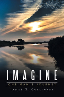 Imagine : One Man's Journey by James G Cullinane - Paperback