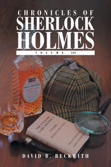 Chronicles of Sherlock Holmes : Volume III by David B Beckwith - Paperback