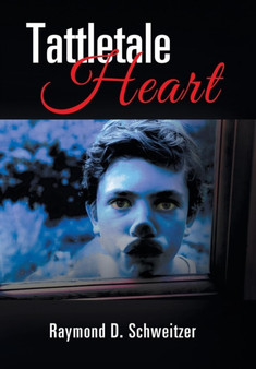 Tattletale Heart by Raymond Schweitzer - Hardback