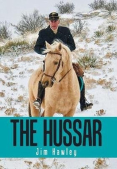 The Hussar by Jim Hawley - Hardback